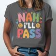Nah I'Ll Pass Introvert Excuse Rest Humor Unisex Jersey T-Shirt