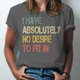 I Have No Desire To Fit In Shy Introvert Sarcasm AntiSocial Unisex Jersey T-Shirt