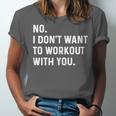 No I Don't Want To Workout With You Introvert Weight Cardio Unisex Jersey T-Shirt