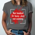 Not Booked Or Busy Just Not Coming Introvert Unisex Jersey T-Shirt Not Booked Or Busy Just Not Coming Introvert Unisex Jersey T-Shirt