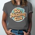 Do Nothing Club Lazy Introvert Gen Y Millennials Unisex Jersey T-Shirt Do Nothing Club Lazy Introvert Gen Y Millennials Unisex Jersey T-Shirt