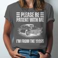 Be Patient With Me I'm From The 1900s Fathers Day Unisex Jersey T-Shirt Be Patient With Me I'm From The 1900s Fathers Day Unisex Jersey T-Shirt