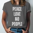 Peace Love And No People Sarcastic Humor Introvert Unisex Jersey T-Shirt