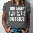 Too Many People Outside Introvert Introverted Shy Shyness Unisex Jersey T-Shirt Too Many People Outside Introvert Introverted Shy Shyness Unisex Jersey T-Shirt