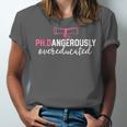 PhD Shirt Dangerously Overeducated Graduation Unisex Jersey T-Shirt