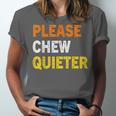 Please Chew Quieter Introvert Silence Lover Quote Unisex Jersey T-Shirt Please Chew Quieter Introvert Silence Lover Quote Unisex Jersey T-Shirt
