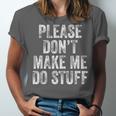 PLEASE DON’T MAKE ME DO STUFF Lazy Teenager Graduation Unisex Jersey T-Shirt