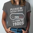 Please Be Patient I'm From The 1900s Father's Day Unisex Jersey T-Shirt