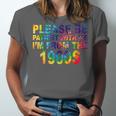 Please Be Be Patient With Me I'm From The 1900s Hippie Unisex Jersey T-Shirt