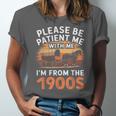 Please Be Patient With Me I'm From The 1900s Old Unisex Jersey T-Shirt