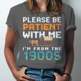 Please Be Patient With Me I'm From The 1900s Retro Grandpa Unisex Jersey T-Shirt