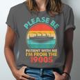 Please Be Patient I'm From The 1900s Ship Men Women Unisex Jersey T-Shirt