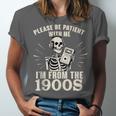 Please Be Patient With Me I'm From The 1900s Skeleton Unisex Jersey T-Shirt