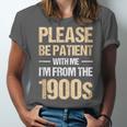 Please Be Be Patient With Me I'm From The 1900s Unisex Jersey T-Shirt