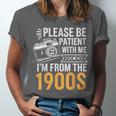 Please Be Patient With Me I'm From The 1900s Vintage Oldie Unisex Jersey T-Shirt Please Be Patient With Me I'm From The 1900s Vintage Oldie Unisex Jersey T-Shirt
