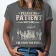 Please Be Patient With Me I'm From The 1900s Women Unisex Jersey T-Shirt Please Be Patient With Me I'm From The 1900s Women Unisex Jersey T-Shirt