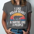 I Like Polar Bears Maybe 3 People Sarcastic Introvert Humor Unisex Jersey T-Shirt