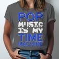 Pop Music Becomes a Time Machine Nostalgia Sound Quote Unisex Jersey T-Shirt Pop Music Becomes a Time Machine Nostalgia Sound Quote Unisex Jersey T-Shirt
