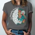 Probably Anxious Mental Health Quote Introverts People Unisex Jersey T-Shirt Probably Anxious Mental Health Quote Introverts People Unisex Jersey T-Shirt