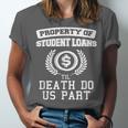 Property Of Student Loans College Graduation Shirt Unisex Jersey T-Shirt