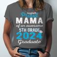 Proud Mama Of 5th Grade Graduate 2024 Elementary Graduation Unisex Jersey T-Shirt