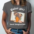 Quiet Girl Loud Imagination Book Lover Bookworm Reader Unisex Jersey T-Shirt