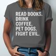 Read Books Drink Coffee Pet Dogs Fight Evil Bookworm Unisex Jersey T-Shirt