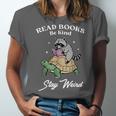 Read Books Be Kind Stay Weird Unisex Jersey T-Shirt