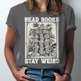 Read Books Stay Weird Introvert Book Lover Book Unisex Jersey T-Shirt Read Books Stay Weird Introvert Book Lover Book Unisex Jersey T-Shirt