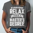 Relax I Have A Master's Degree Shirt Graduation 2022 Unisex Jersey T-Shirt
