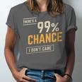 There's A 99 Chance I Don't Care Introvert Humor Unisex Jersey T-Shirt There's A 99 Chance I Don't Care Introvert Humor Unisex Jersey T-Shirt