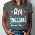 RN In Progress Loading Future Nurse Graduation Lover Unisex Jersey T-Shirt