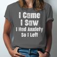 I Came I Saw I Had Anxiety So I Left Introvert Humor Unisex Jersey T-Shirt I Came I Saw I Had Anxiety So I Left Introvert Humor Unisex Jersey T-Shirt