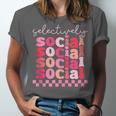 Selectively Social Sarcastic Introvert Humor Unisex Jersey T-Shirt Selectively Social Sarcastic Introvert Humor Unisex Jersey T-Shirt