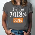 Senior 2018 Shirt I'm Like 2018 Done Class Graduation Unisex Jersey T-Shirt