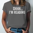 Shhh I'm Reading Book Lover Bookish Read Lover Outfit Unisex Jersey T-Shirt