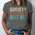 Society Is The Problem Not Me Sarcastic Introvert Unisex Jersey T-Shirt Society Is The Problem Not Me Sarcastic Introvert Unisex Jersey T-Shirt