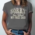Sorry For What My Face Said Sarcastic Introvert Humor Unisex Jersey T-Shirt