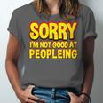 Sorry Im Not Good At Peopleing Introvert Unisex Jersey T-Shirt Sorry Im Not Good At Peopleing Introvert Unisex Jersey T-Shirt