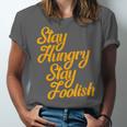 Stay Hungry Stay Foolish Shirt Motivational Graduation Tee Unisex Jersey T-Shirt