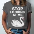 Stop Looking At Me Swan Introvert Humor Unisex Jersey T-Shirt