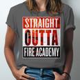 Straight Outta Fire AcademyShirt Firefighter Graduation Unisex Jersey T-Shirt