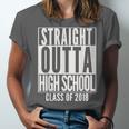 STRAIGHT OUTTA HIGH SCHOOL 2018 Grad Graduation Unisex Jersey T-Shirt