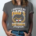 i Survived My Dads Doctorate Program Graduation Unisex Jersey T-Shirt