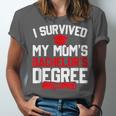I Survived My Mom's Bachelor's Degree Graduation Unisex Jersey T-Shirt