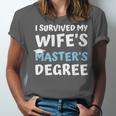 i Survived My Wifes Masters Degree MBA College Graduation Unisex Jersey T-Shirt