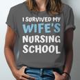 i Survived My Wifes Nursing School Degree Graduation Party Unisex Jersey T-Shirt