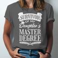 Survivor Of My Daughter's Master Degree Masters Graduation Unisex Jersey T-Shirt