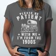 Vintage Please Be Patient With Me I'm From The 1900s Retro Unisex Jersey T-Shirt Vintage Please Be Patient With Me I'm From The 1900s Retro Unisex Jersey T-Shirt