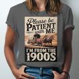Vintage Saying Please Be Patient With Me I'm From The 1900s Unisex Jersey T-Shirt Vintage Saying Please Be Patient With Me I'm From The 1900s Unisex Jersey T-Shirt
